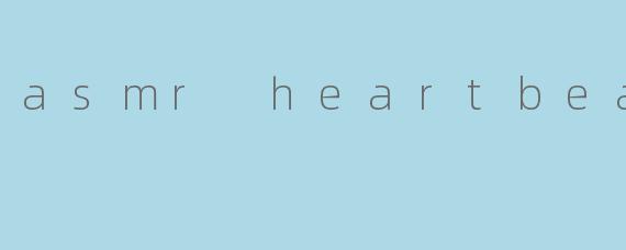 asmr heartbeat
